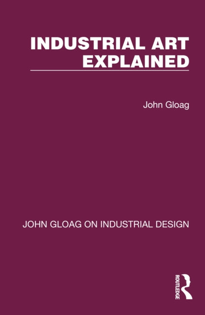 Book cover of: Industrial Art Explained. By: John Edwards Gloag