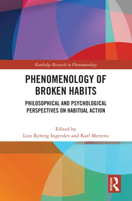 Book cover of: Phenomenology of Broken Habits. By: Line Ryberg Ingerslev