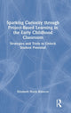 Book cover of: Sparking Curiosity through Project-Based Learning in the Early Childhood Classroom. By: Elizabeth Konecni