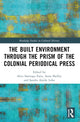 Book cover of: Built Environment through the Prism of the Colonial Periodical Press. By: Alice Santiago Fari