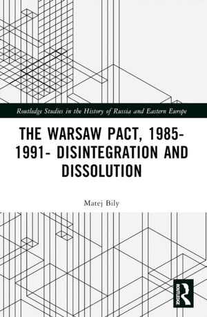 The Warsaw Pact, 1985-1991- Disintegration and Dissolution