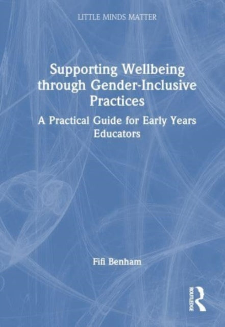 Book cover of: Supporting Wellbeing through Gender-Inclusive Practices. By: Fifi Benham