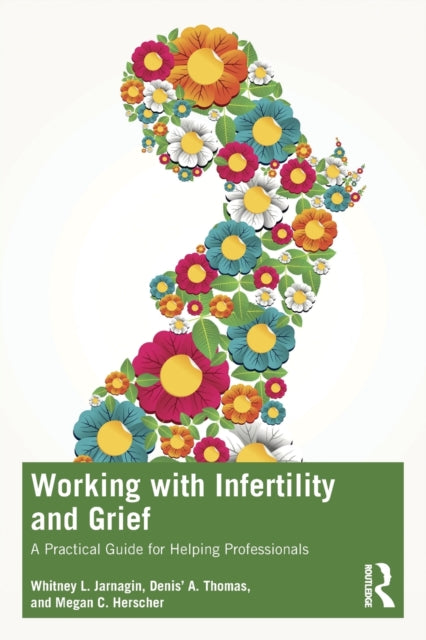 Book cover of: Working with Infertility and Grief. By: Whitney L. Jarnagin