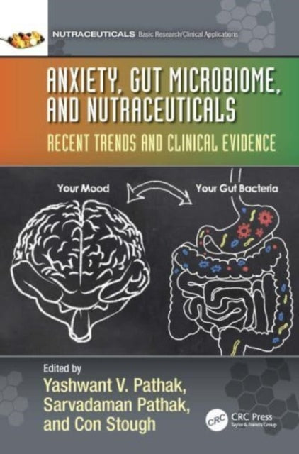 Book cover of: Anxiety, Gut Microbiome, and Nutraceuticals. By: Yashwant V. Pathak