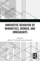 Book cover of: Innovative Behavior of Minorities, Women, and Immigrants. By: Albert N. Link