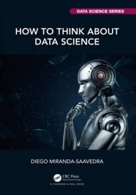 Book cover of: How to Think about Data Science. By: Diego Miranda-Saavedra