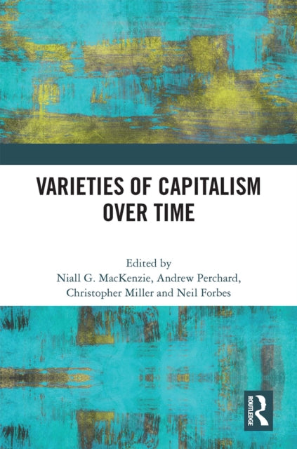 Book cover of: Varieties of Capitalism Over Time. By: Niall G. MacKenzie