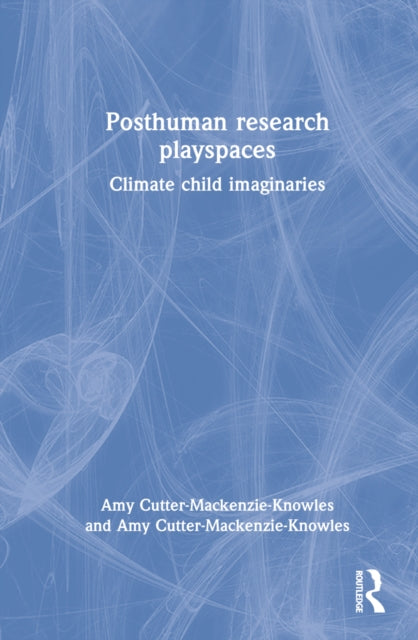 Book cover of: Posthuman research playspaces. By: David Rousell