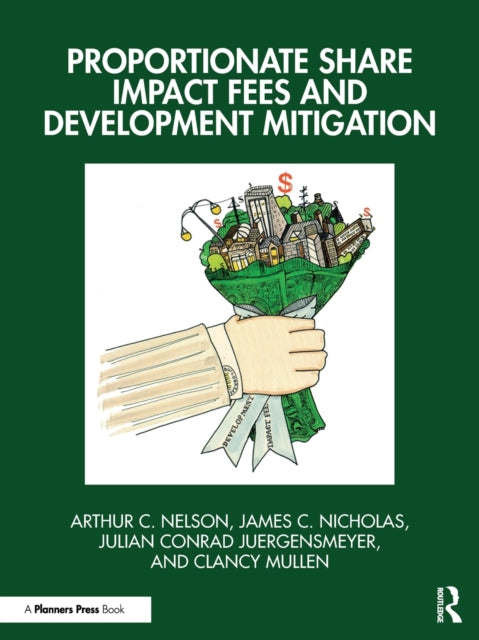Book cover of: Proportionate Share Impact Fees and Development Mitigation. By: Arthur C. Nelson