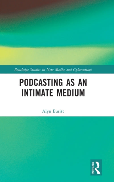 Book cover of: Podcasting as an Intimate Medium. By: Alyn Euritt