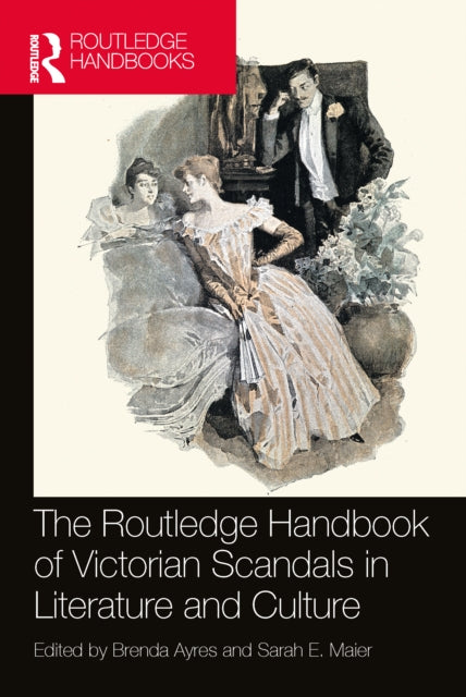 Book cover of: Routledge Handbook of Victorian Scandals in Literature and Culture. By: Brenda Ayres