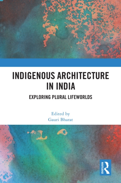 Book cover of: Indigenous Architecture in India. By: Gauri Bharat