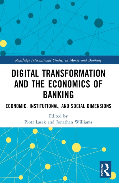 Book cover of: Digital Transformation and the Economics of Banking. By: Piotr asak