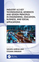 Book cover of: Industry 4.0 Key Technological Advances and Design Principles in Engineering, Education, Business, and Social Applications