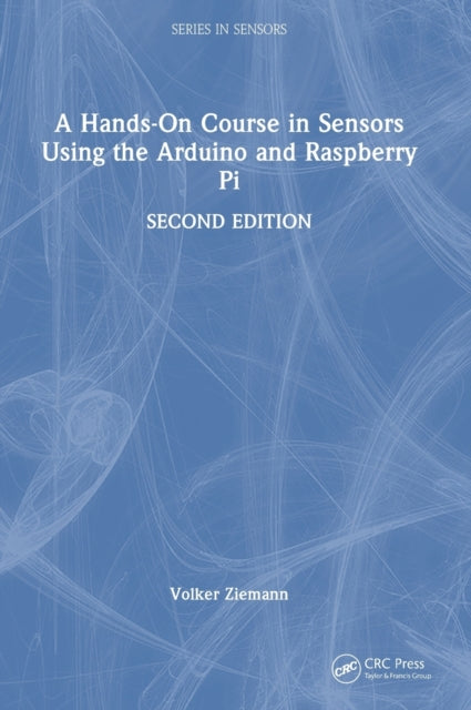 Book cover of: Hands-On Course in Sensors Using the Arduino and Raspberry Pi. By: Volker Ziemann