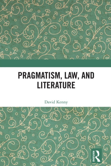 Book cover of: Pragmatism, Law, and Literature. By: David Kenny