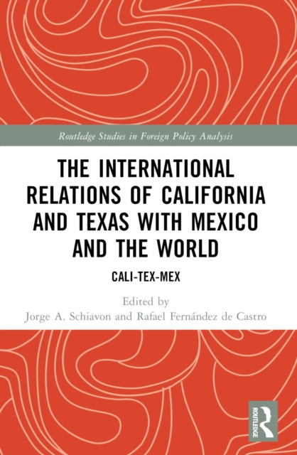Book cover of: International Relations of California and Texas with Mexico and the World. By: Jorge A. Schiavon