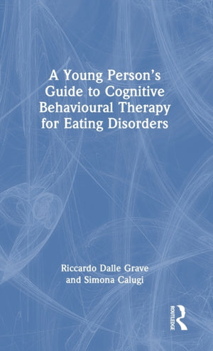 Young Person’s Guide to Cognitive Behavioural Therapy for Eating Disorders