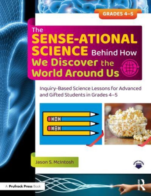 Book cover of: SENSE-ational Science Behind How We Discover the World Around Us. By: Jason S. McIntosh