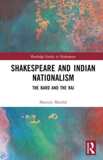 Book cover of: Shakespeare and Indian Nationalism. By: Manojit Mandal