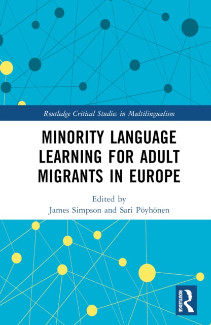 Book cover of: Minority Language Learning for Adult Migrants in Europe. By: James Simpson