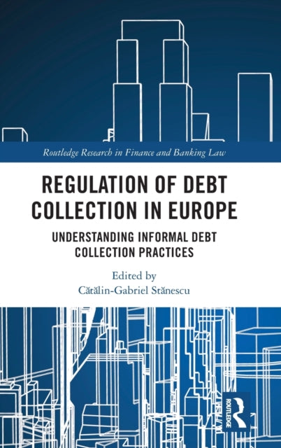 Book cover of: Regulation of Debt Collection in Europe. By: Cătălin Gabriel Stănescu