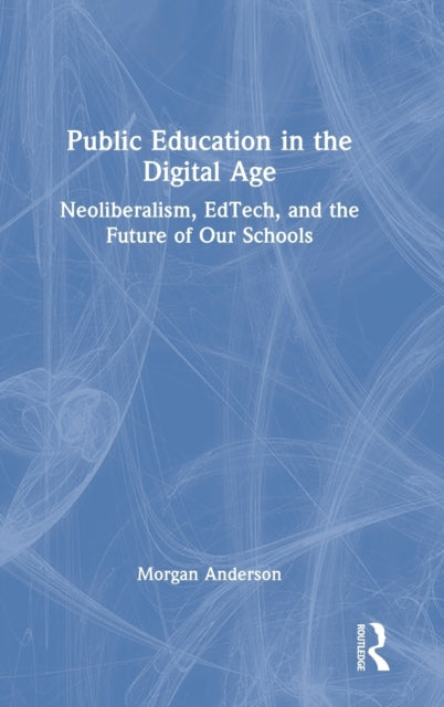 Book cover of: Public Education in the Digital Age. By: Morgan Anderson