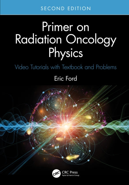 Book cover of: Primer on Radiation Oncology Physics. By: Eric Ford