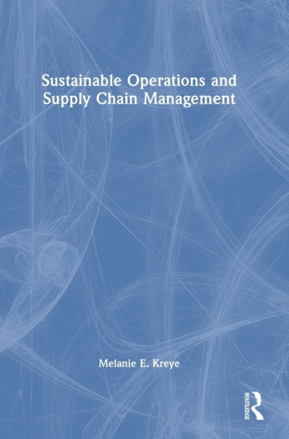 Book cover of: Sustainable Operations and Supply Chain Management. By: Melanie E. Kreye