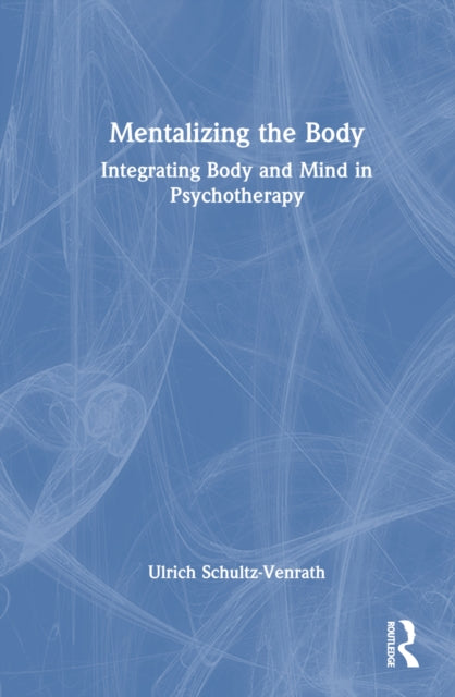 Book cover of: Mentalizing the Body. By: Ulrich Schultz-Venrath
