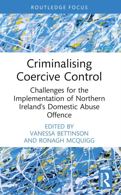 Book cover of: Criminalising Coercive Control. By: Vanessa Bettinson