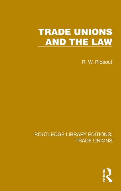 Book cover of: Trade Unions and the Law. By: R. W. Rideout