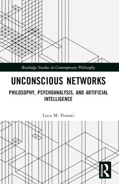 Book cover of: Unconscious Networks. By: Luca M. Possati