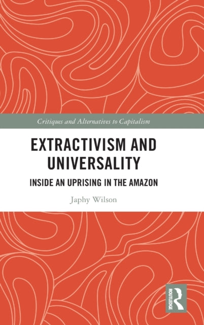Book cover of: Extractivism and Universality. By: Japhy Wilson
