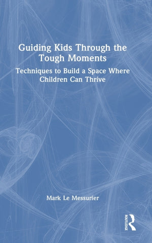 Guiding Kids Through the Tough Moments
