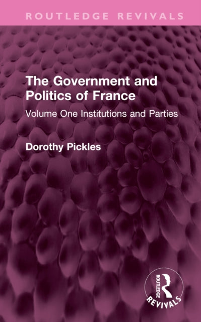Book cover of: Government and Politics of France. By: Dorothy Pickles