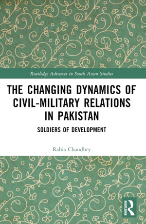 The Changing Dynamics of Civil Military Relations in Pakistan