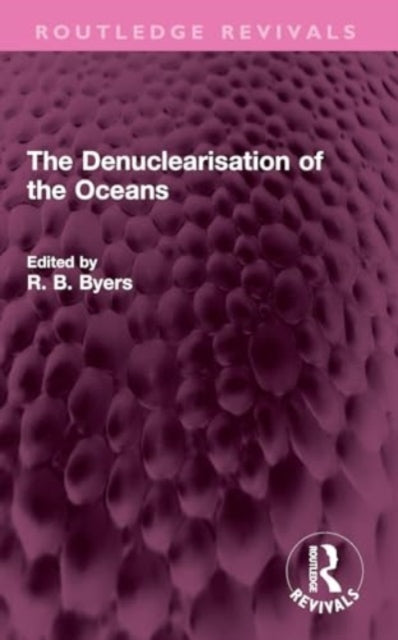 Book cover of: Denuclearisation of the Oceans. By: R. B. Byers