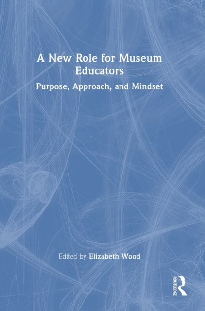 Book cover of: New Role for Museum Educators. By: Elizabeth Wood