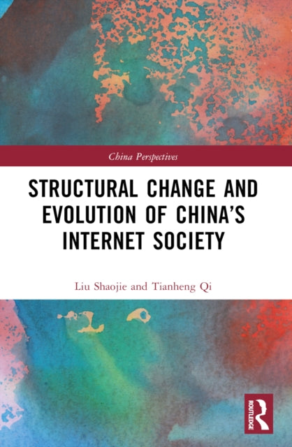 Book cover of: Structural Change and Evolution of China’s Internet Society. By: Liu Shaojie