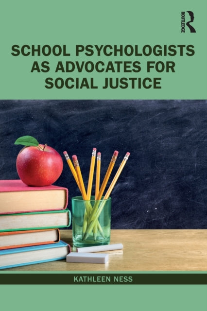 Book cover of: School Psychologists as Advocates for Social Justice. By: Kathleen Ness
