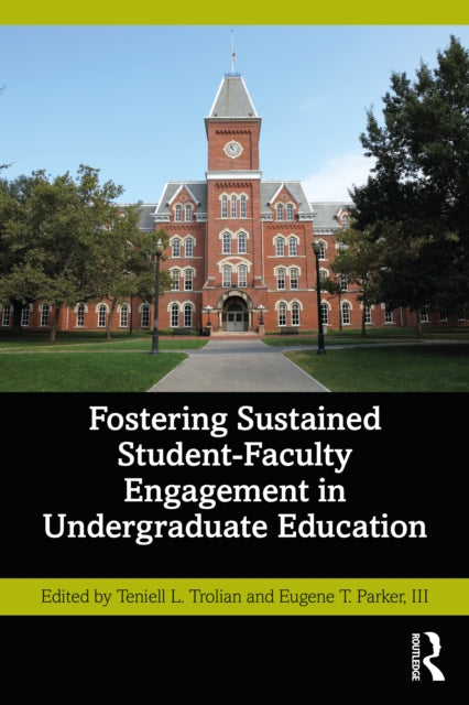 Book cover of: Fostering Sustained Student-Faculty Engagement in Undergraduate Education. By: Teniell L. Trolian