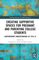 Book cover of: Creating Supportive Spaces for Pregnant and Parenting College Students. By: Catherine L. Riley