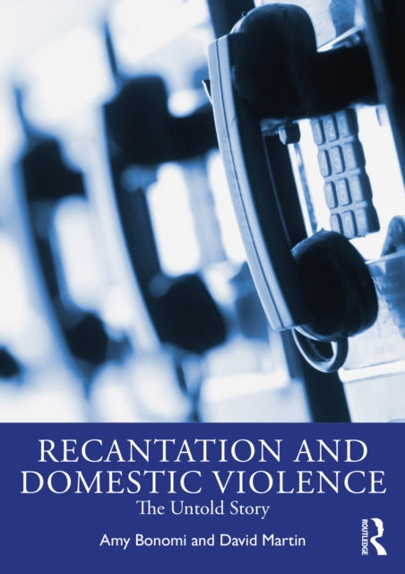 Book cover of: Recantation and Domestic Violence. By: Amy Bonomi
