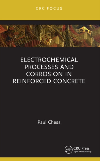 Book cover of: Electrochemical Processes and Corrosion in Reinforced Concrete. By: Paul Chess