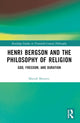 Book cover of: Henri Bergson and the Philosophy of Religion. By: Matyás Moravec