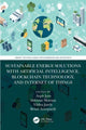 Book cover of: Sustainable Energy Solutions with Artificial Intelligence, Blockchain Technology, and Internet of Things. By: Arpit Jain