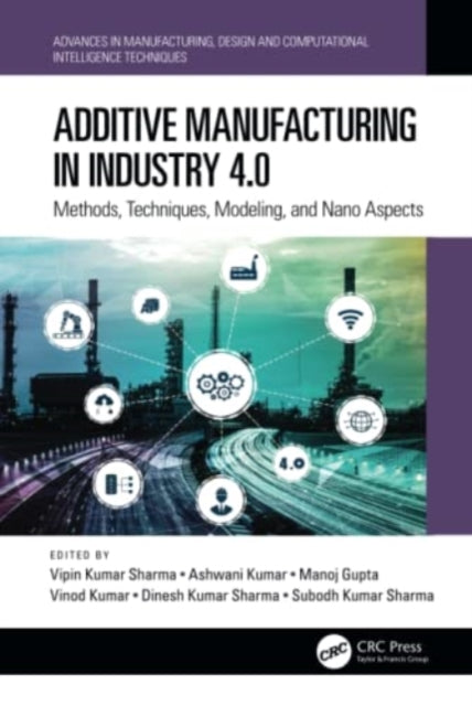 Book cover of: Additive Manufacturing in Industry 4.0. By: Vipin Kumar Sharma