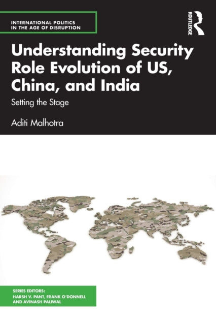 Book cover of: Understanding Security Role Evolution of US, China, and India. By: Aditi Malhotra