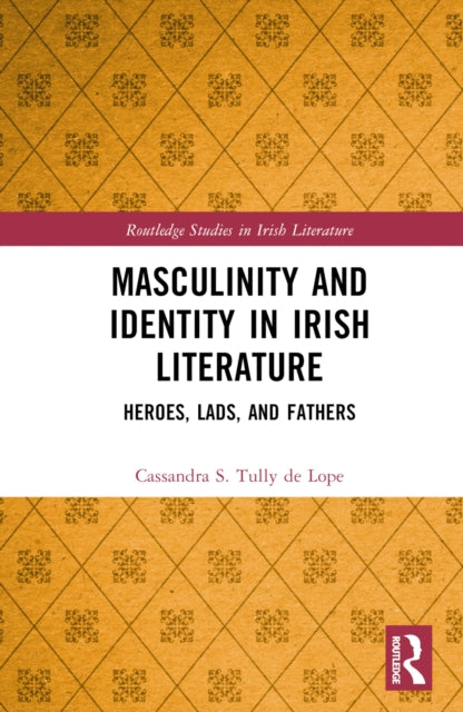Book cover of: Masculinity and Identity in Irish Literature. By: Cassandra S. Tully de Lope